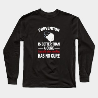 prevention is better than a cure Long Sleeve T-Shirt